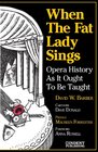 When the Fat Lady Sings Opera History as It Ought to Be Taught