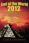 End of the World 2012 Book The Latest UptoDate Information on the Mayan Calendar the Alignment with the Galactic Center and the December 21 2012 Mayan PropheciesWill the World End in 2012