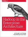 Hadoop in the Enterprise Architecture A Guide to Successful Integration