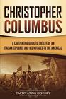 Christopher Columbus: A Captivating Guide to the Life of an Italian Explorer and His Voyages to the Americas