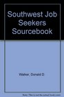 Southwest Job Seekers Sourcebook