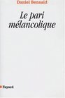 Le pari melancolique Metamorphoses de la politique politique des metamorphoses