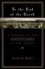 To the End of the Earth A History of the CryptoJews of New Mexico