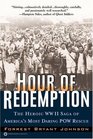 Hour of Redemption The Heroic WW II Saga of America's Most Daring POW Rescue