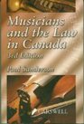 Musicians and the Law in Canada A Guide to the Law Contracts and Practice in the Canadian Music Business