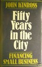 Fifty Years in the City Financing Small Business