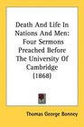 Death And Life In Nations And Men Four Sermons Preached Before The University Of Cambridge