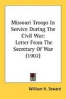 Missouri Troops In Service During The Civil War Letter From The Secretary Of War