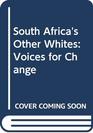 South Africa's Other Whites Voices for Change