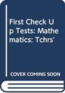 First Check Up Tests Mathematics Tchrs'