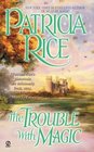 The Trouble With Magic (Magic, Bk 3)