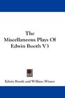 The Miscellaneous Plays Of Edwin Booth V3