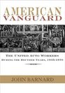 American Vanguard The United Auto Workers During the Reuther Years 19351970