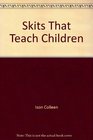 Skits that teach children