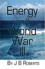 Energy and World War III