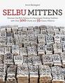 Selbu Mittens Discover the Rich History of a Norwegian Knitting Tradition with Over 500 Charts and 35 Classic Patterns