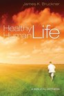 Healthy Human Life A Biblical Witness