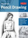 The Art of Pencil Drawing Discover All the Techniques You Need to Know to Create Beautiful Drawings in Pencil