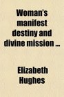 Woman's manifest destiny and divine mission