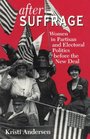 After Suffrage  Women in Partisan and Electoral Politics before the New Deal