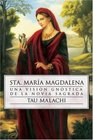 Sta Mara Magdalena Una visin gnstica de la novia sagrada