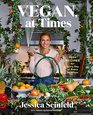 Vegan at Times 120 Recipes for Every Day or Every So Often