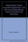 Alpha Books Teach Yourself Leardership in 10 Minutes