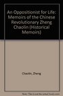 An Oppositionist for Life Memoirs of the Chinese Revolutionary Zheng Chaolin