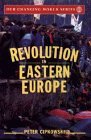Revolution in Eastern Europe Understanding the Collapse of Communism in Poland Hungary East Germany Czechoslovakia Romania and the Soviet Union