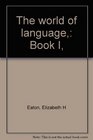 The world of language Book I