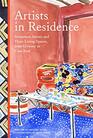 Artists in Residence Seventeen Artists and Their Living Spaces from Giverny to Casa Azul