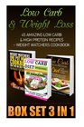 Low Carb  Weight Loss Box Set 3 IN 1 45 Amazing Low Carb  High Protein Recipes  Weight Watchers Cookbook
