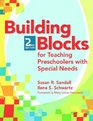 Building Blocks For Teaching Preschoolers With Special Needs