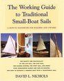 The Working Guide to Traditional SmallBoat Sails A Howto Handbook for Builders and Owners