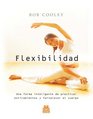 Flexibilidad Una forma inteligente de practicar estiramientos y fortalecer el cuerpo