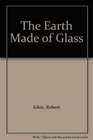 The Earth Made of Glass