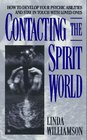 Contacting the Spirit World How to Develop Your Psychic Abilities and Stay in Touch With Loved Ones