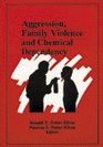 Aggression Family Violence and Chemical Dependency