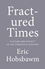 Fractured Times Culture and Society in the Twentieth Century