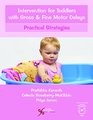 Intervention for Toddlers with Gross and Fine Motor Delays Practical Strategies