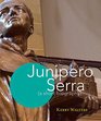 Junipero Serra A Short Biography