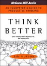 Think Better 4CD Set An Innovator's Guide to Productive Thinking