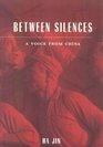 Between Silences  A Voice from China