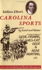 William Elliott's Carolina Sports by Land and Water Including Incidents of DevilFishing WildCat Deer and Bear Hunting Etc