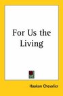 For Us the Living