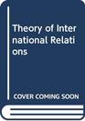 The theory of international relations Selected texts from Gentili to Treitschke