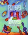 Weddings by Design A Guide to the NonTraditional Ceremony