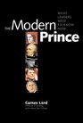 The Modern Prince What Leaders Need to Know Now