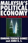 Malaysia's Political Economy  Politics Patronage and Profits