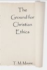 The Ground for Christian Ethics